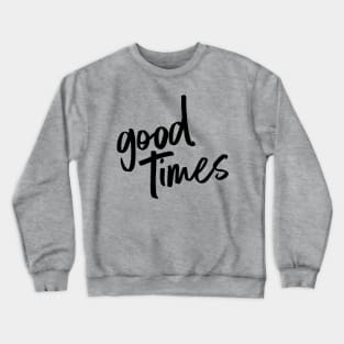 good times BLACK Crewneck Sweatshirt